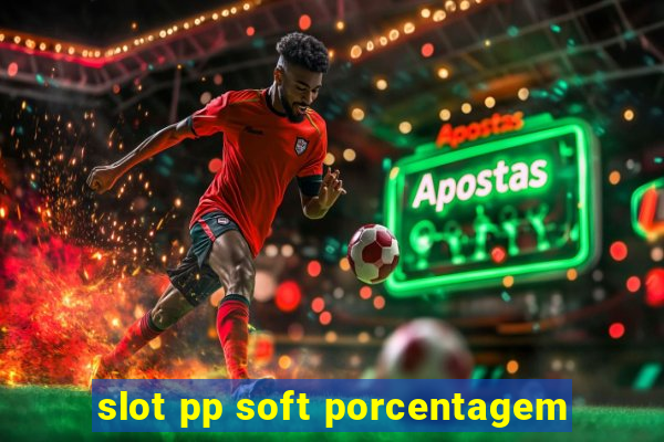 slot pp soft porcentagem